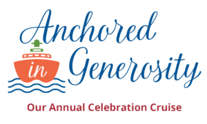 The words Anchored in Generosity with a boat and water. Includes tagline our annual celebration cruise